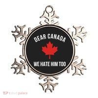 Dear Canada We Hate Him Too Ornament thumb 0