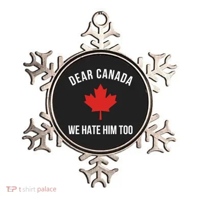 Dear Canada We Hate Him Too Ornament