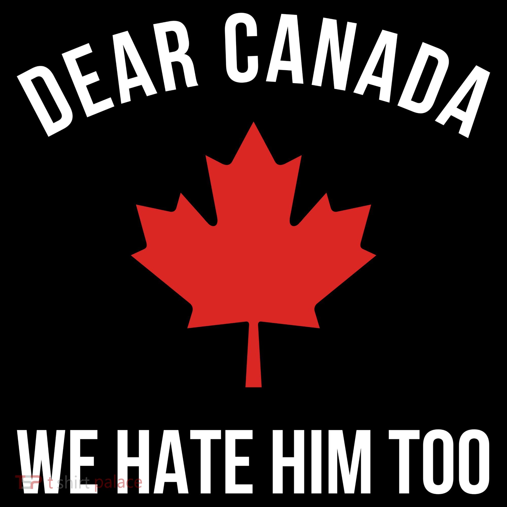 Dear Canada We Hate Him Too Women's Tank Top