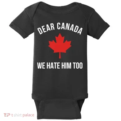 Dear Canada We Hate Him Too Baby Bodysuit