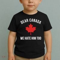 Dear Canada We Hate Him Too Toddler T-Shirt thumb 2