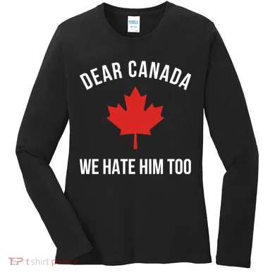 Dear Canada We Hate Him Too Women's Long Sleeve Shirt