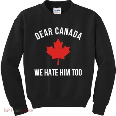 Dear Canada We Hate Him Too Kids Sweatshirt