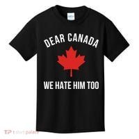 Dear Canada We Hate Him Too Kids T-Shirt thumb 0