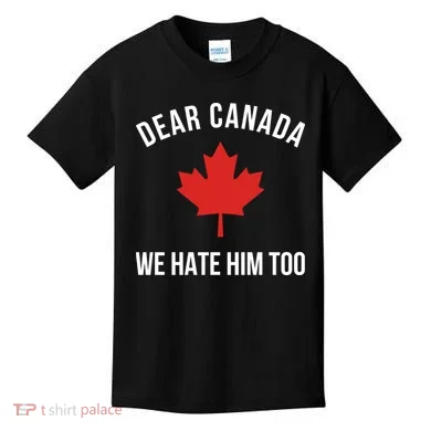 Dear Canada We Hate Him Too Kids T-Shirt