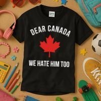 Dear Canada We Hate Him Too Kids T-Shirt thumb 3