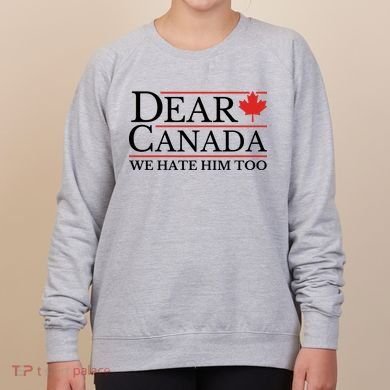 Dear Canada We Hate Him Too Women's Sweatshirt