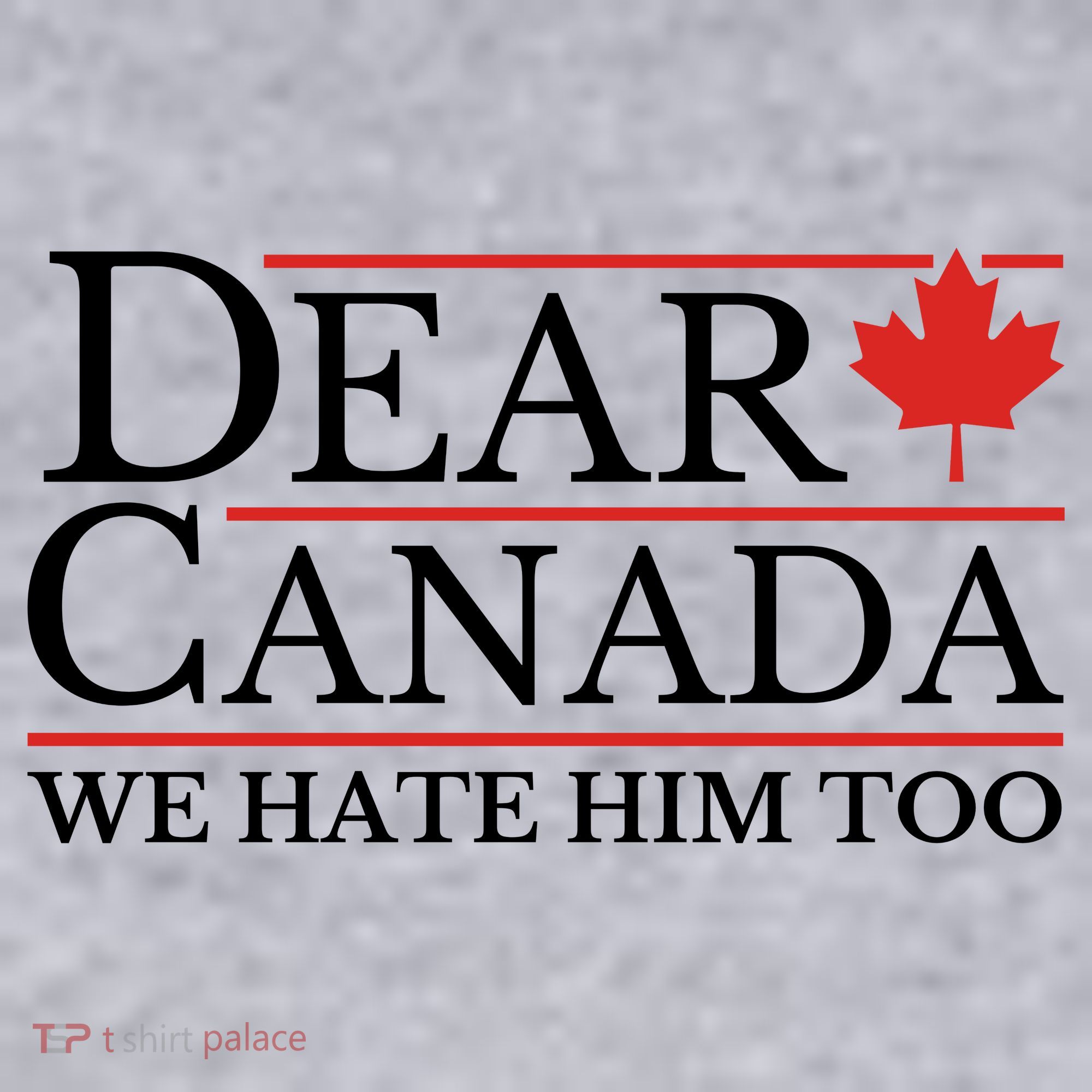 Dear Canada We Hate Him Too Women's Sweatshirt