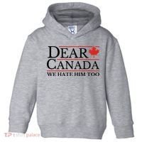 Dear Canada We Hate Him Too Toddler Hoodie thumb 0