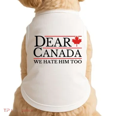 Dear Canada We Hate Him Too Doggie Tank