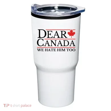Dear Canada We Hate Him Too Tumbler