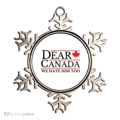 Dear Canada We Hate Him Too Ornament