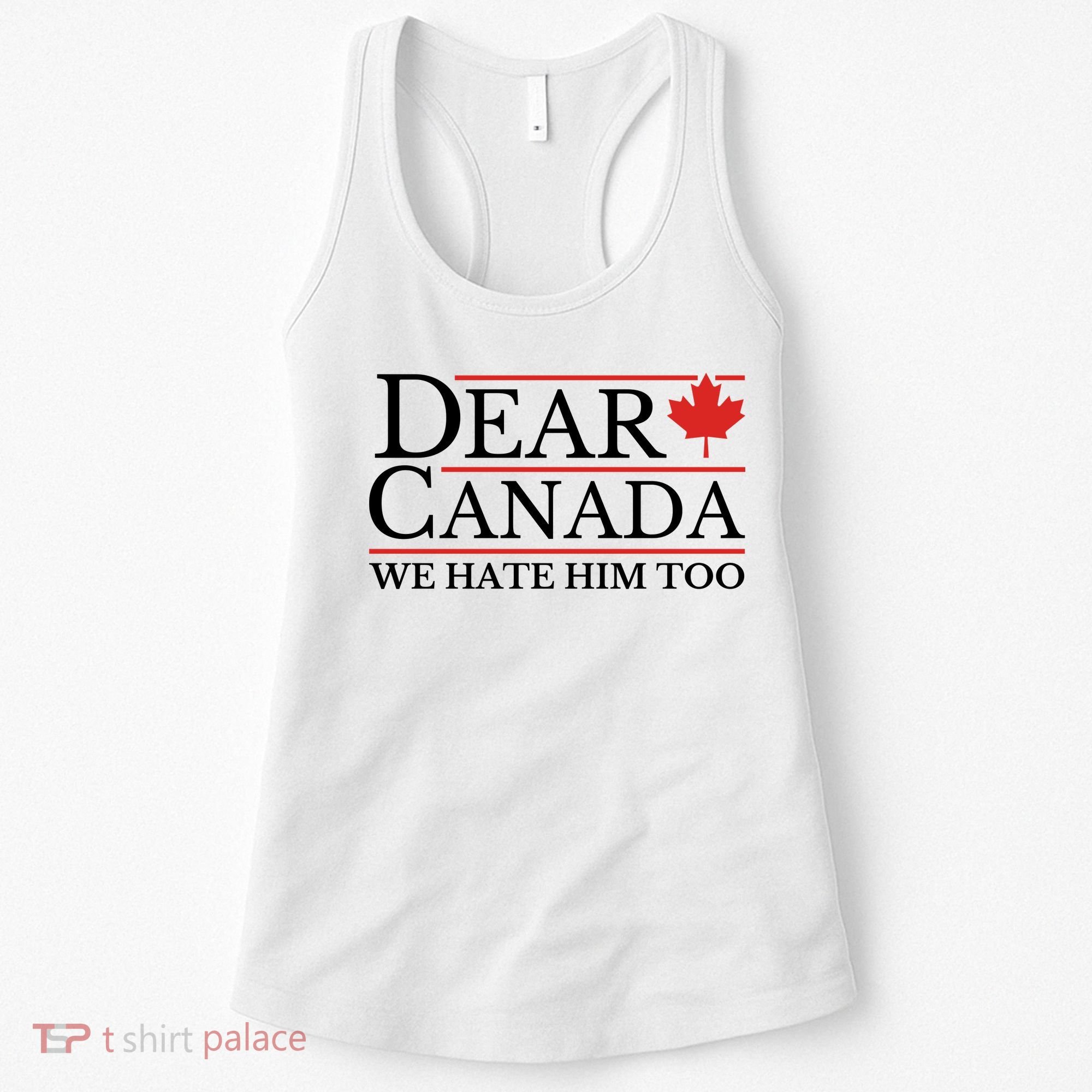 Dear Canada We Hate Him Too Women's Tank Top