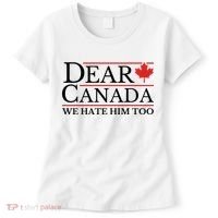 Dear Canada We Hate Him Too Women's T-Shirt thumb 0