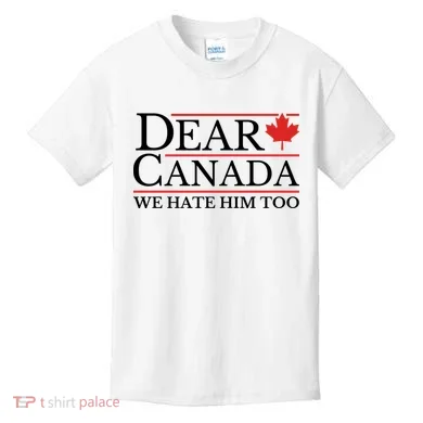Dear Canada We Hate Him Too Kids T-Shirt