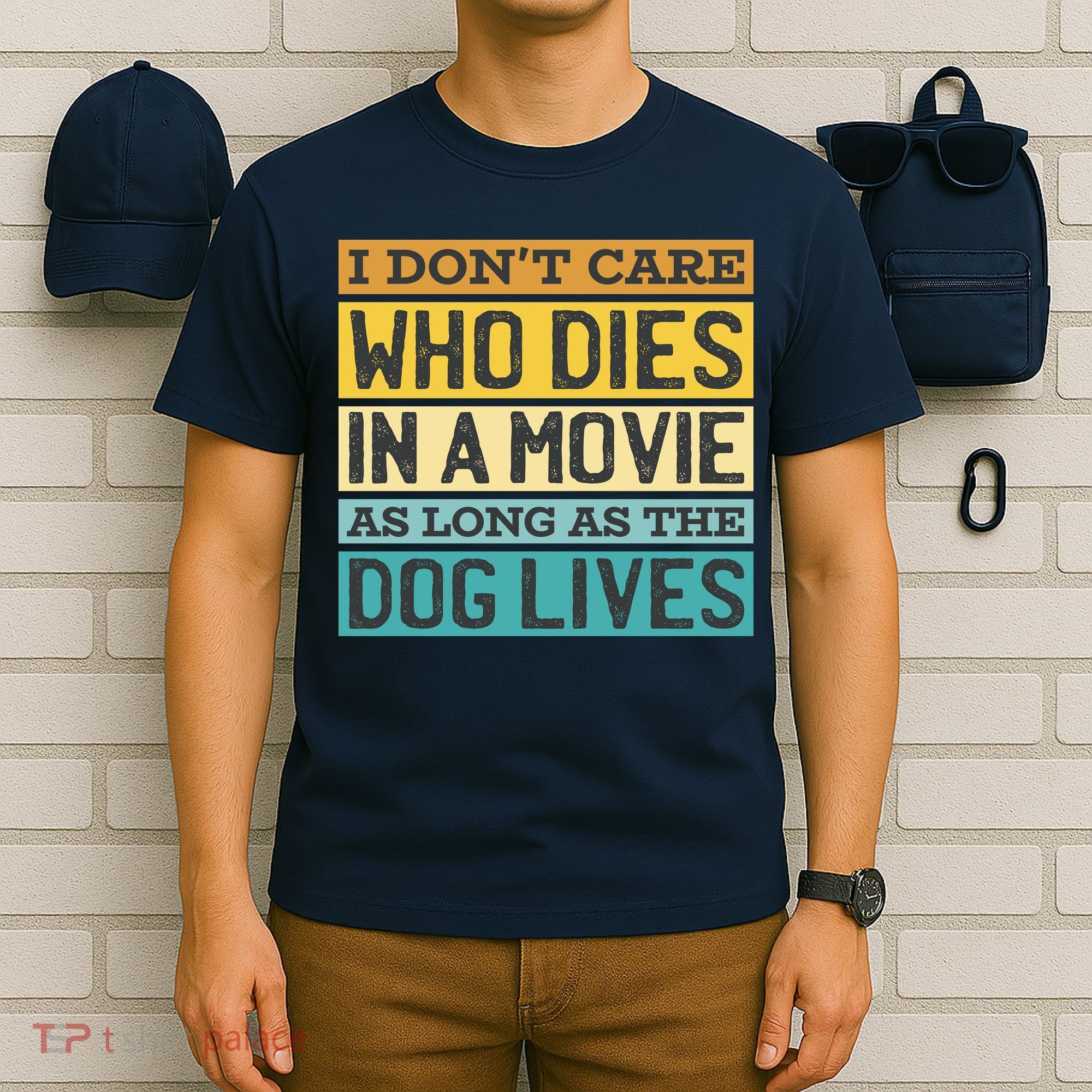 Don't Care Who Dies In A Movie As Long As The Dog Lives T-Shirt