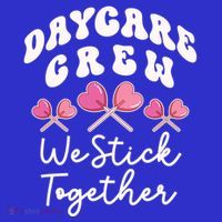Daycare Crew We Stick Together Daycare Teacher Heart Sucker Cool Gift Long Sleeve Shirt thumb 2