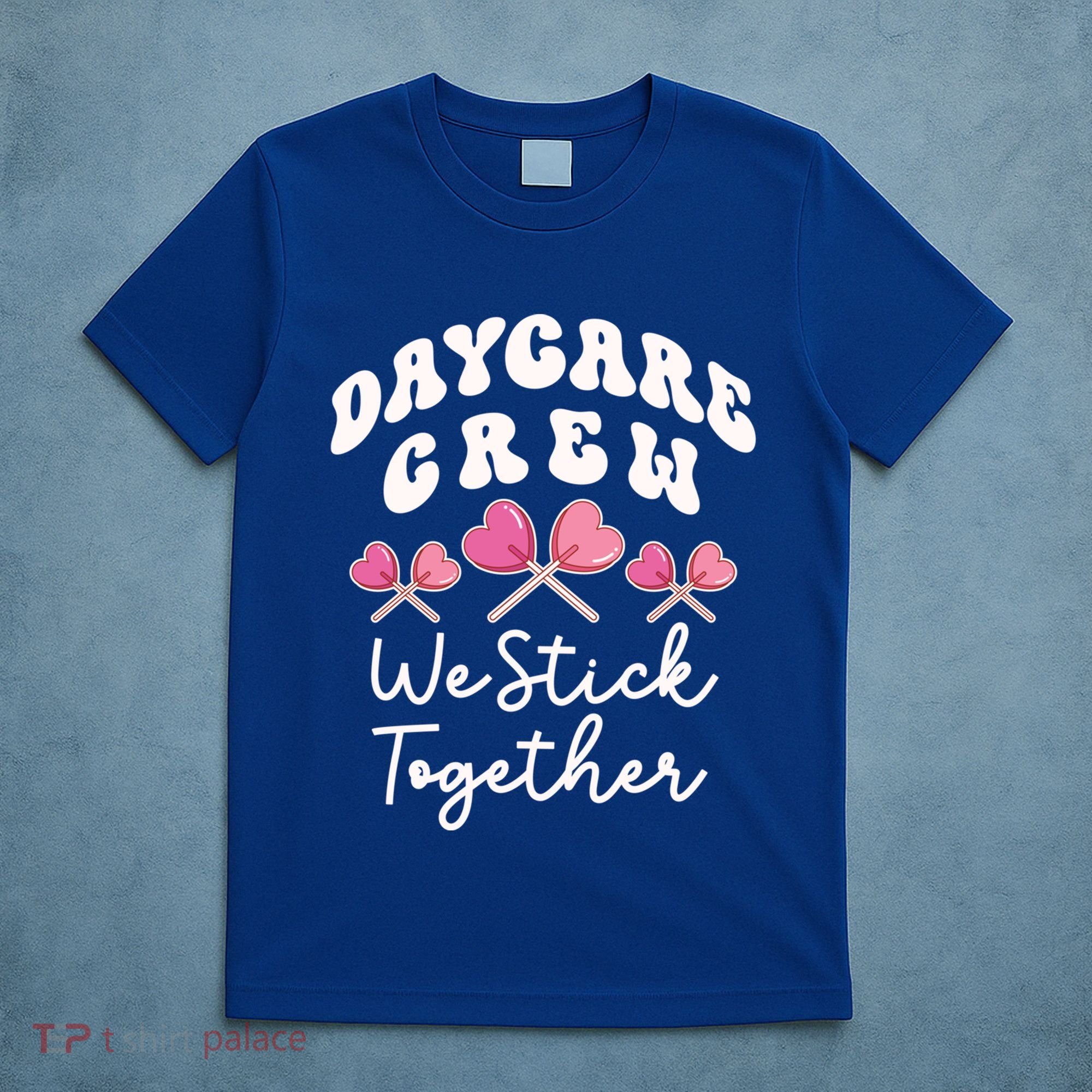 Daycare Crew We Stick Together Daycare Teacher Heart Sucker Cool Gift T-Shirt