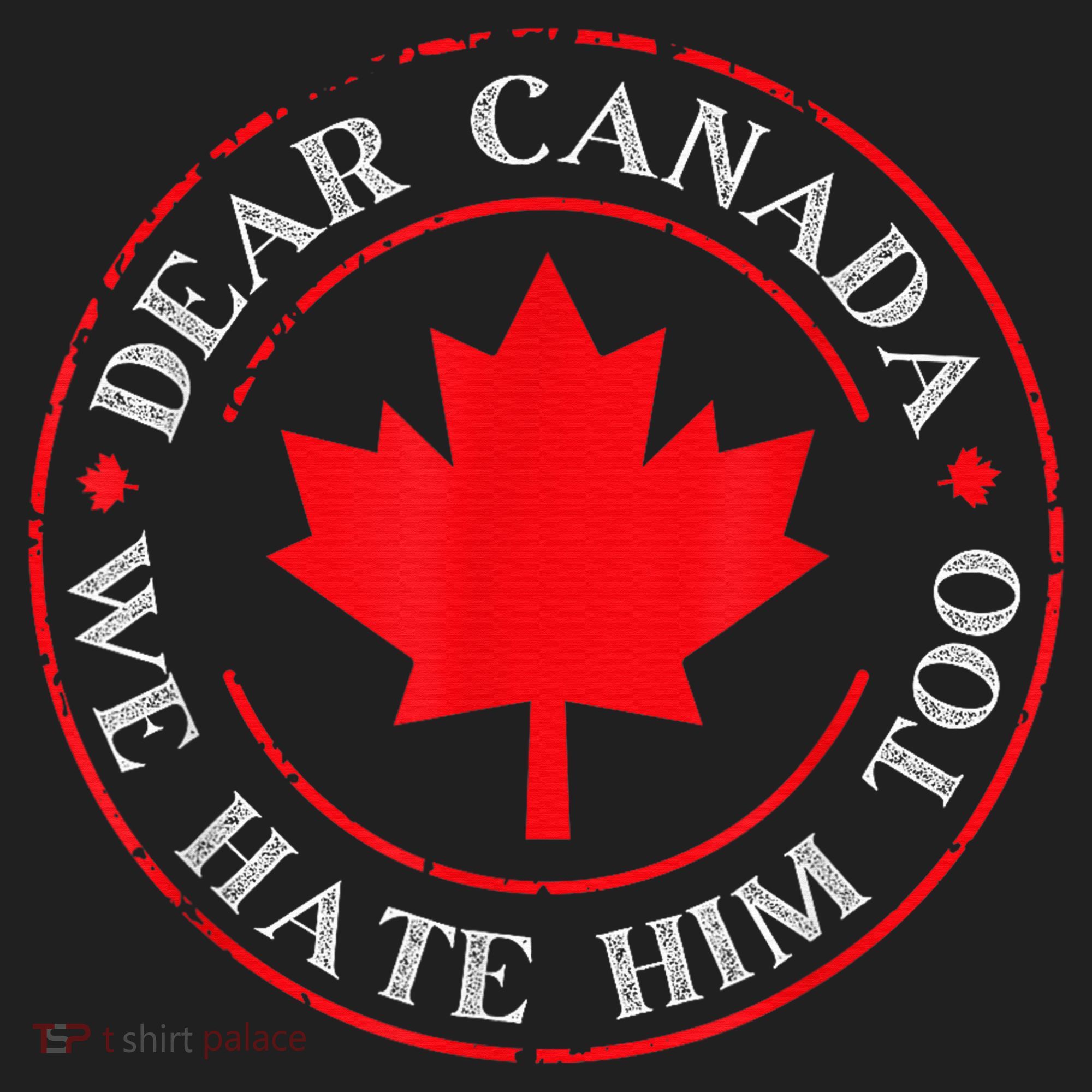 Dear Canada We Hate Him Too Tumbler
