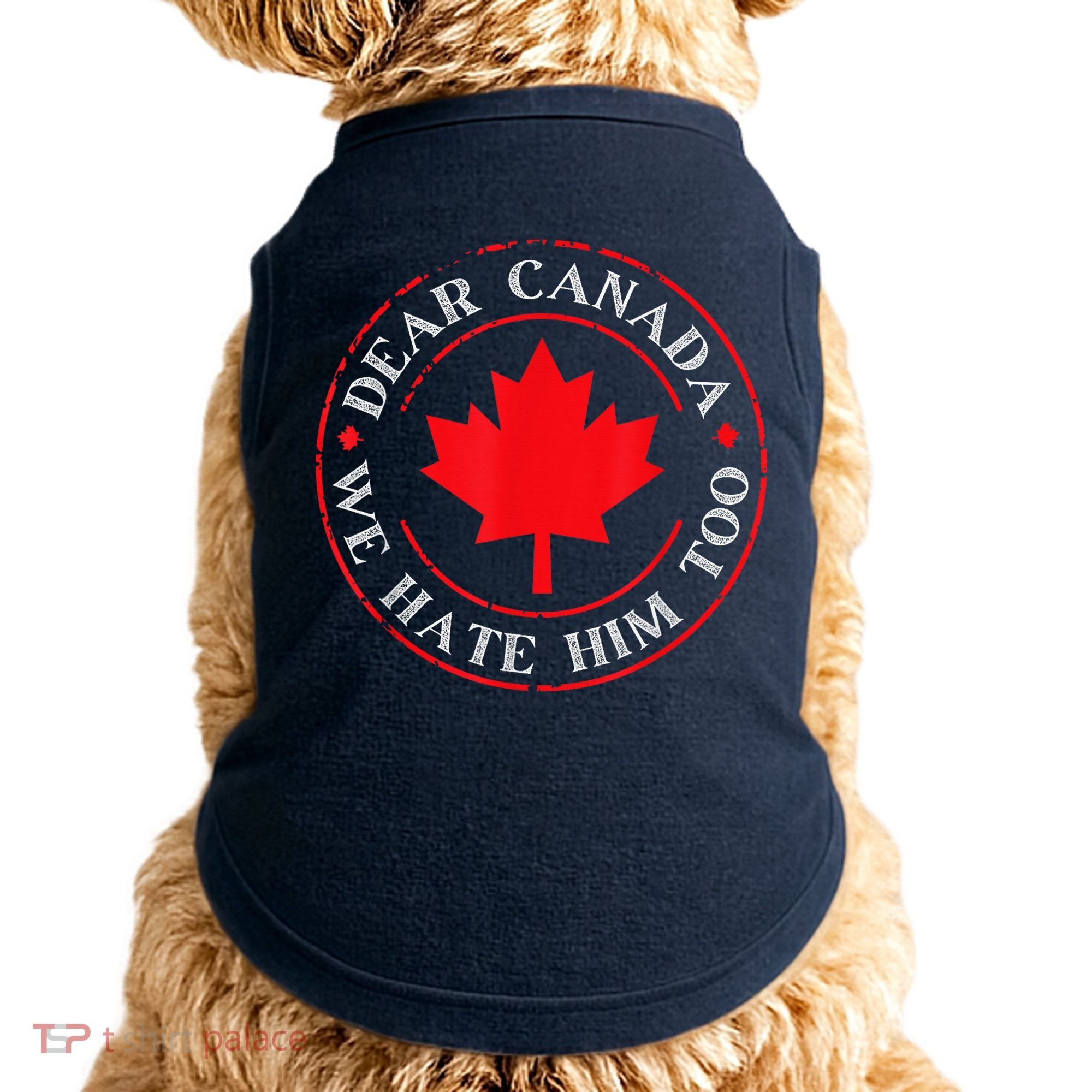 Dear Canada We Hate Him Too Doggie Tank