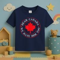 Dear Canada We Hate Him Too Toddler T-Shirt thumb 3