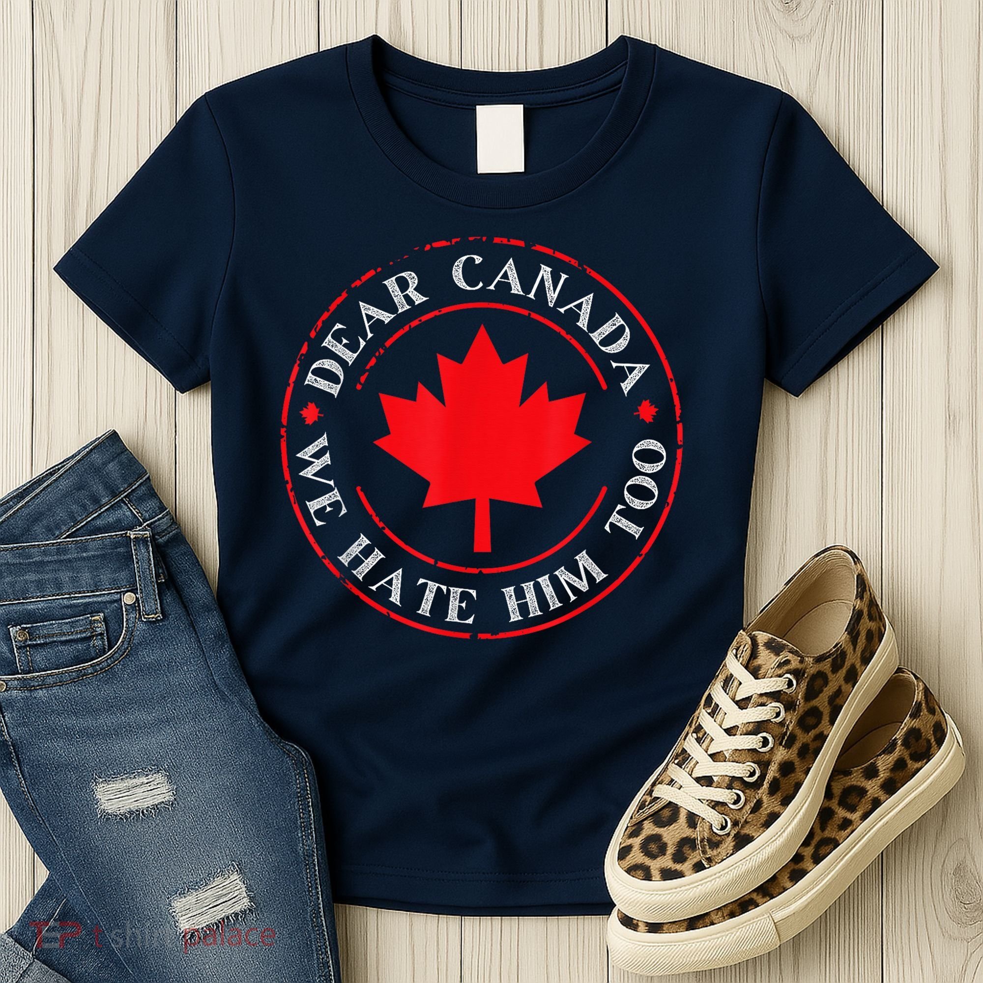 Dear Canada We Hate Him Too Women's T-Shirt
