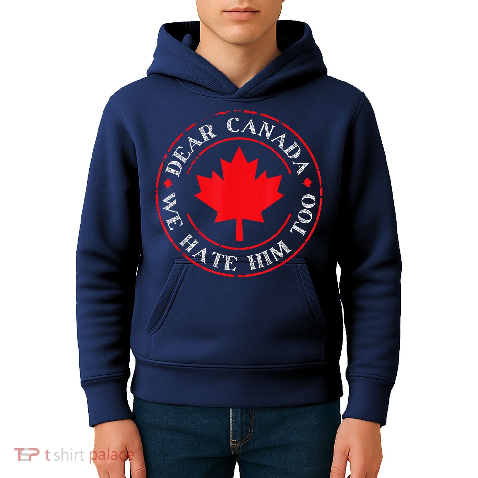 Dear Canada We Hate Him Too Kids Hoodie