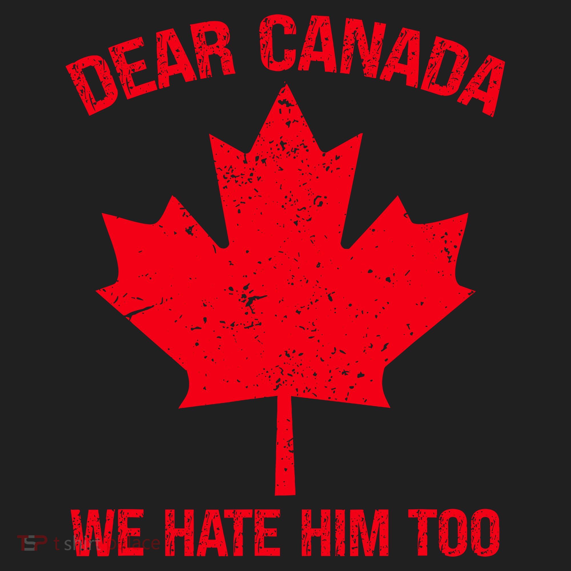 Dear Canada We Hate Him Too Women's Sweatshirt