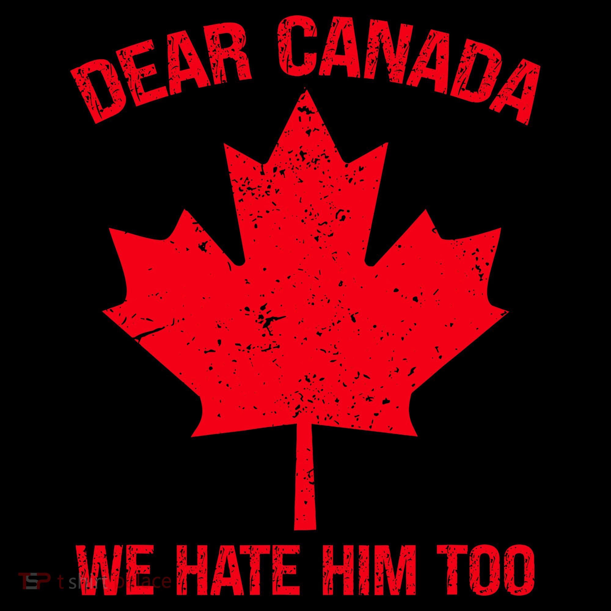 Dear Canada We Hate Him Too Coaster