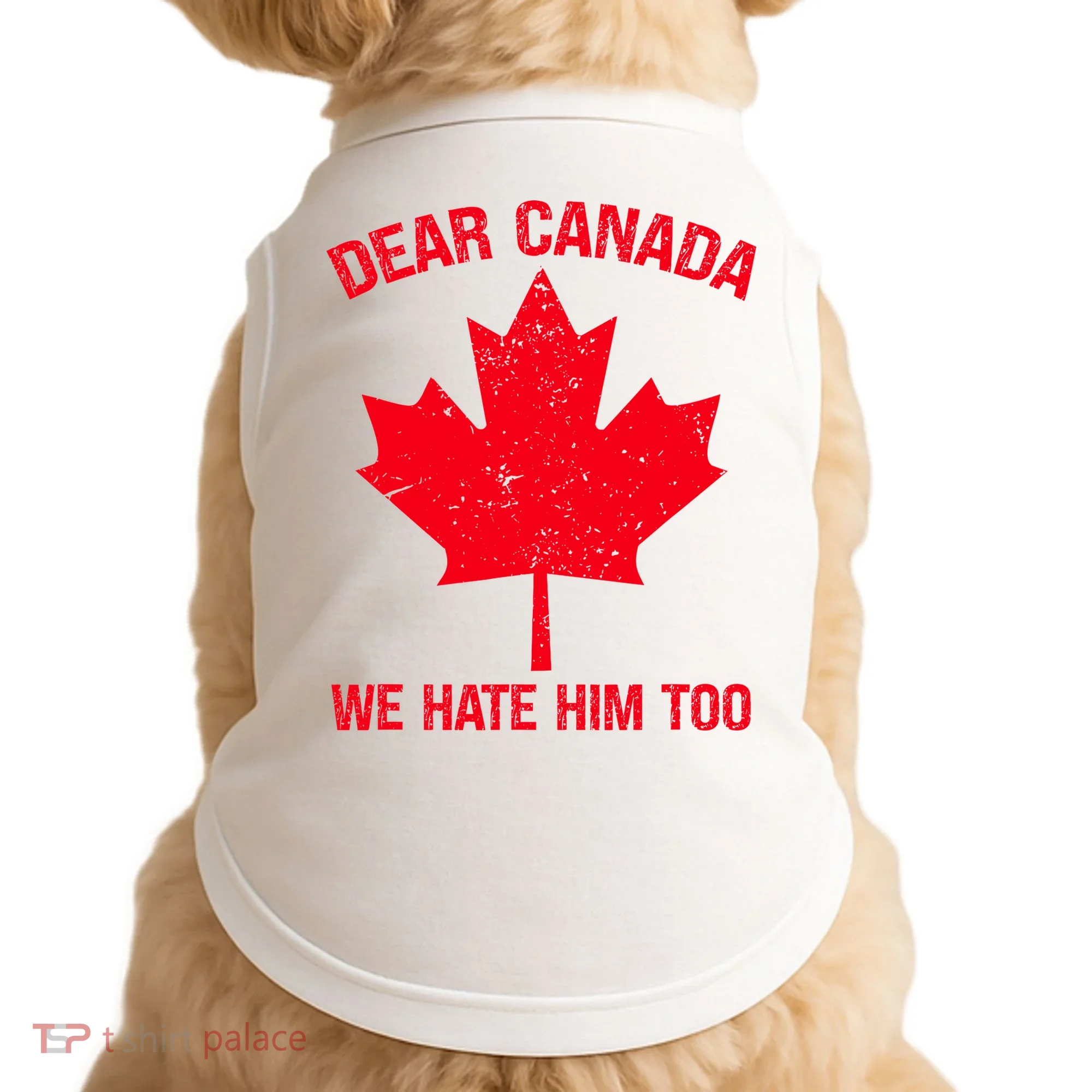Dear Canada We Hate Him Too Doggie Tank