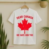 Dear Canada We Hate Him Too T-Shirt thumb 2