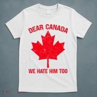 Dear Canada We Hate Him Too T-Shirt thumb 5
