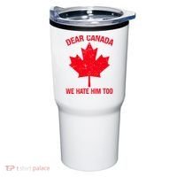 Dear Canada We Hate Him Too Tumbler thumb 0