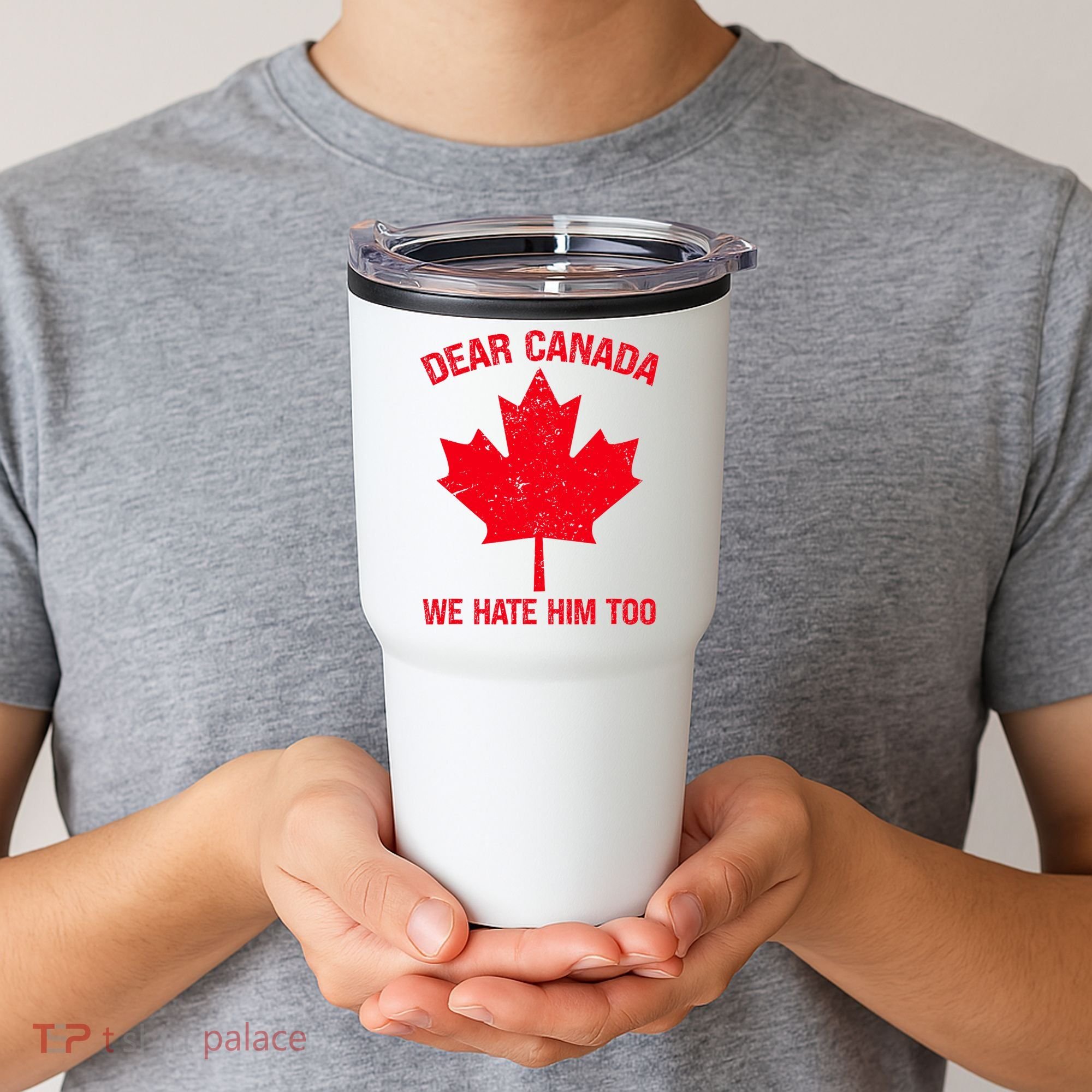 Dear Canada We Hate Him Too Tumbler