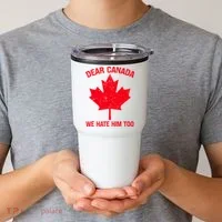 Dear Canada We Hate Him Too Tumbler thumb 2
