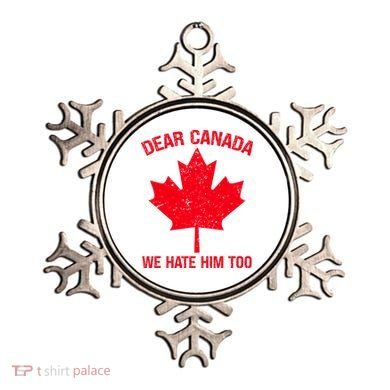 Dear Canada We Hate Him Too Ornament