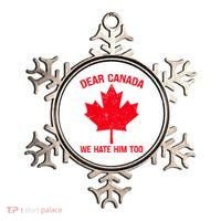 Dear Canada We Hate Him Too Ornament thumb 0