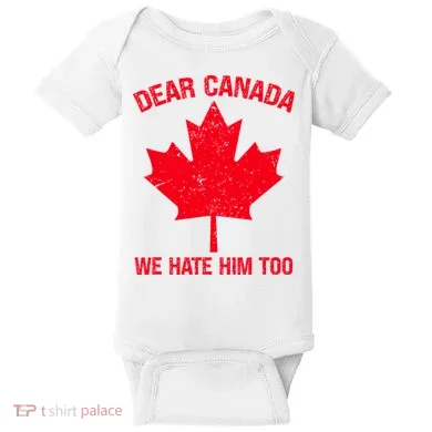 Dear Canada We Hate Him Too Baby Bodysuit