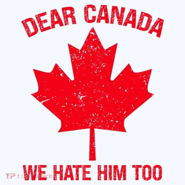 Dear Canada We Hate Him Too Baby Bodysuit