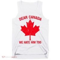 Dear Canada We Hate Him Too Tank Top thumb 0