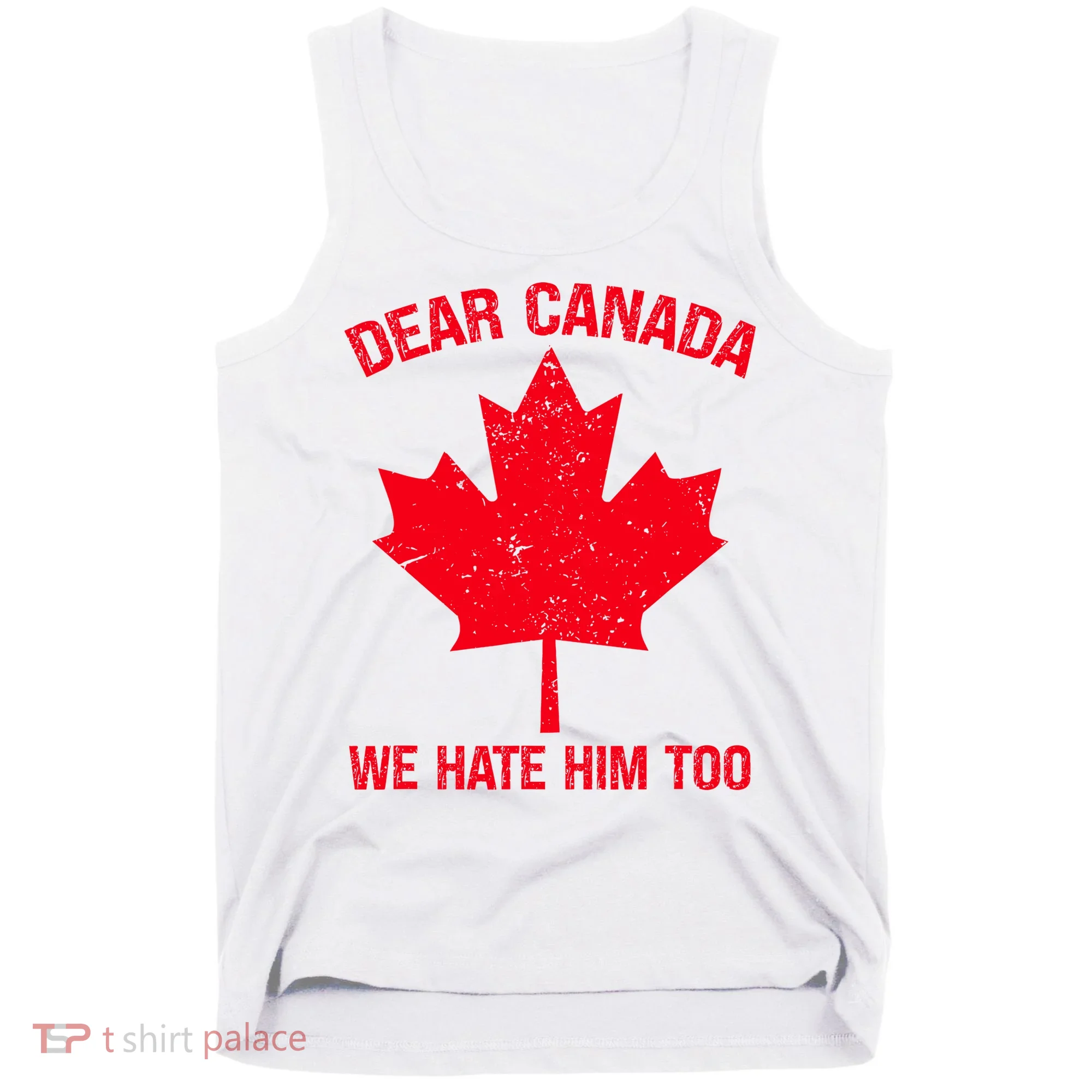 Dear Canada We Hate Him Too Tank Top