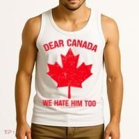 Dear Canada We Hate Him Too Tank Top thumb 3