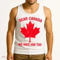 Dear Canada We Hate Him Too Tank Top thumb 3