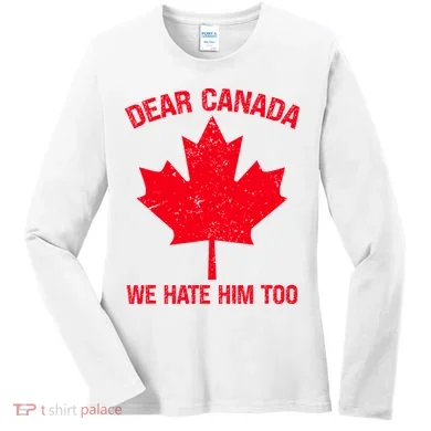 Dear Canada We Hate Him Too Women's Long Sleeve Shirt