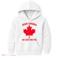 Dear Canada We Hate Him Too Kids Hoodie thumb 0