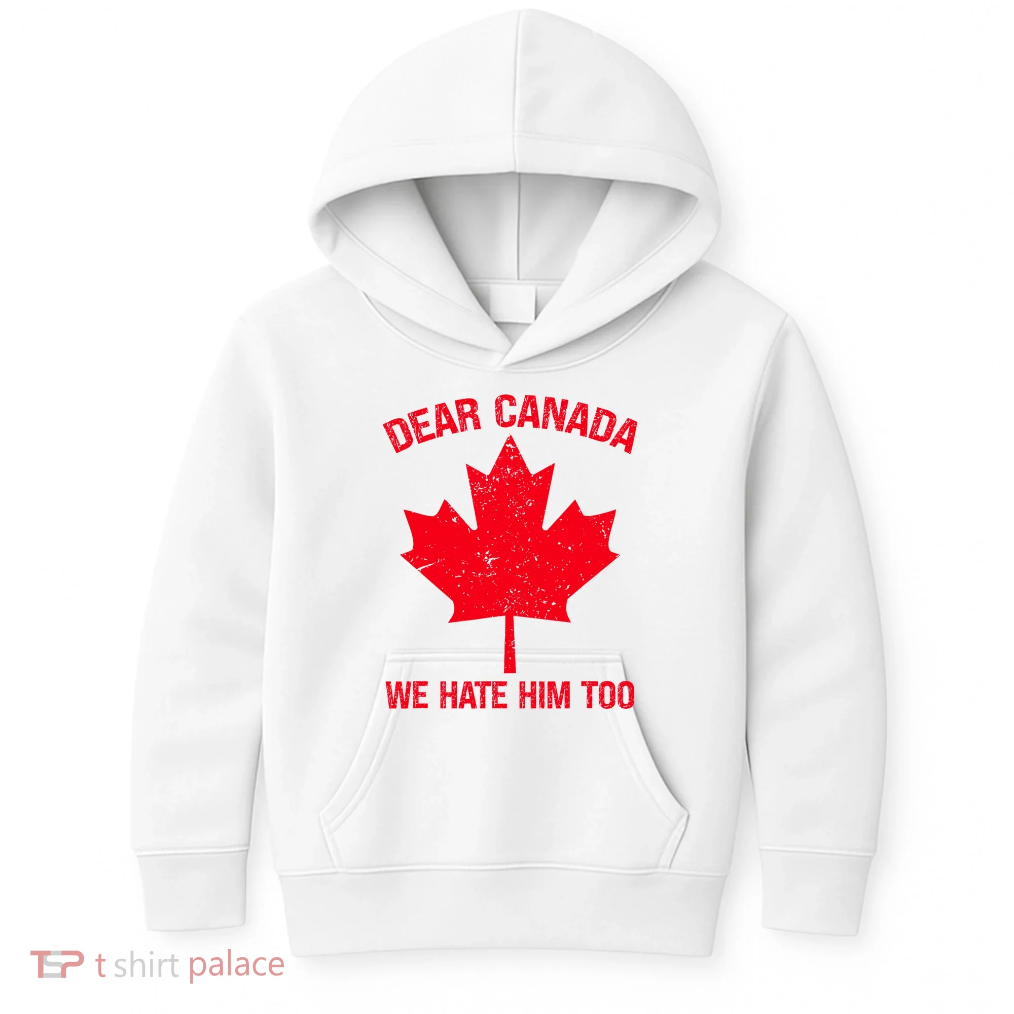 Dear Canada We Hate Him Too Kids Hoodie
