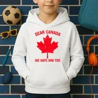 Dear Canada We Hate Him Too Kids Hoodie thumb 2