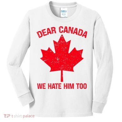 Dear Canada We Hate Him Too Kids Long Sleeve Shirt