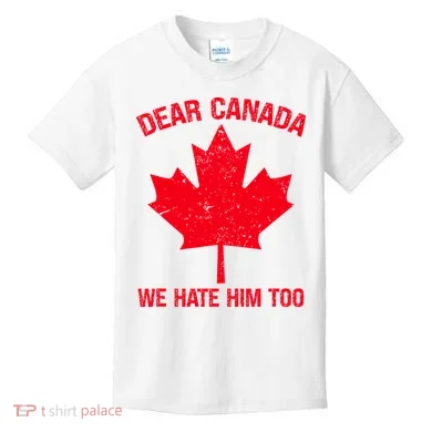 Dear Canada We Hate Him Too Kids T-Shirt