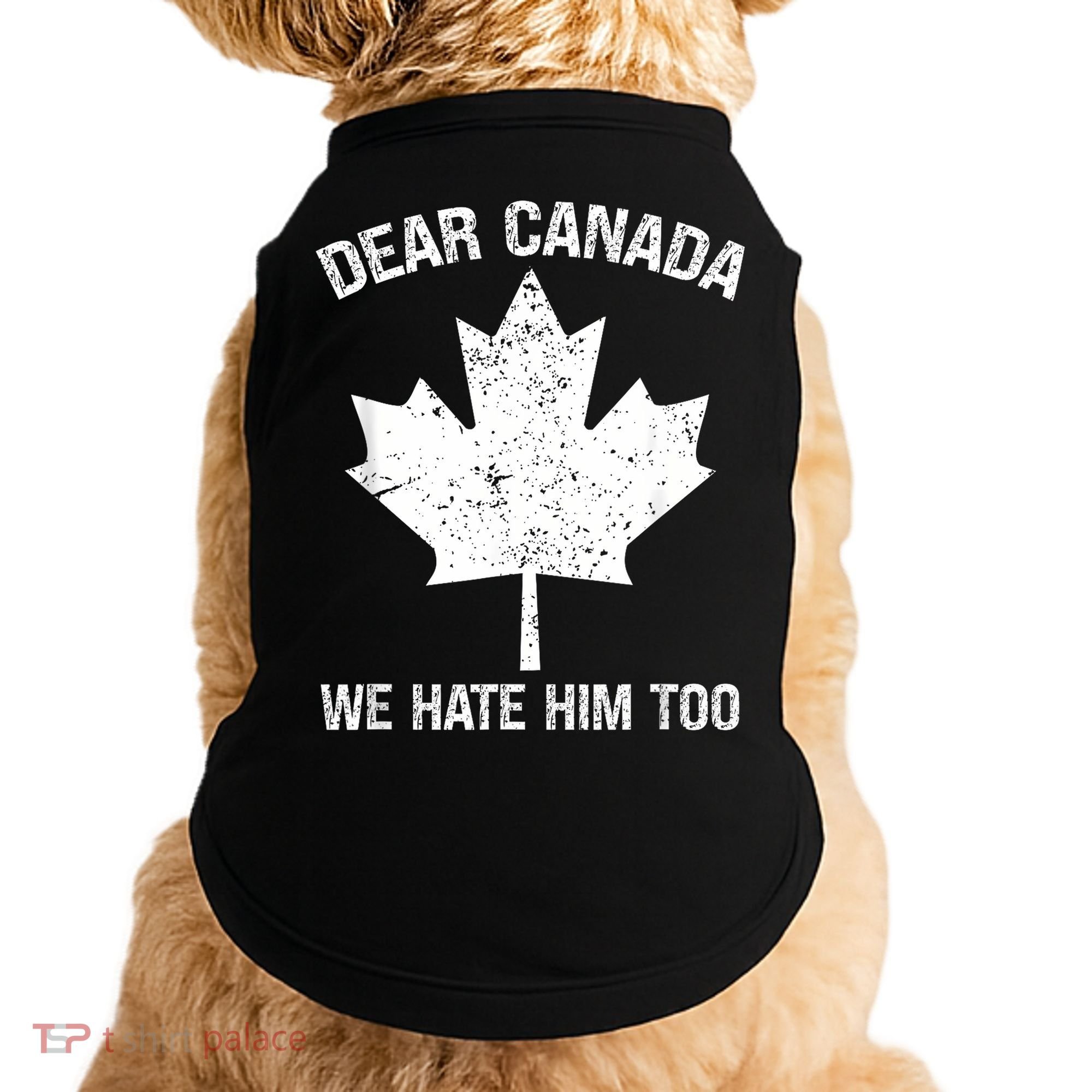Dear Canada We Hate Him Too Political Protest - Red Doggie Tank